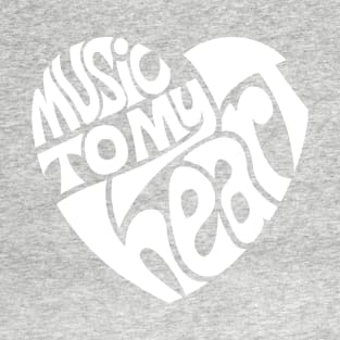 Music To My Heart - WHITE T-Shirt